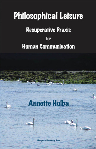 Philosophical Leisure: Recuperative Praxis for Human Communication