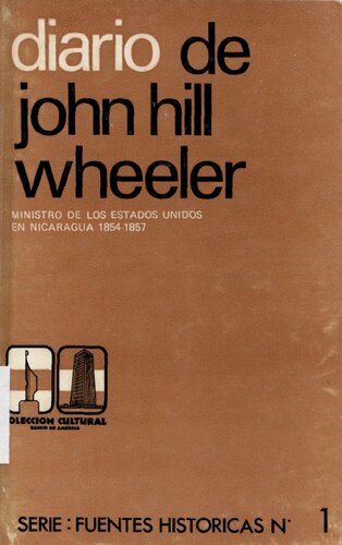 Diario de John Hill Wheeler: ministro de los Estados Unidos en Nicaragua 1854-1857