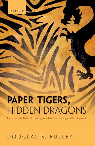 Paper Tigers, Hidden Dragons: Firms and the Political Economy of China's Technological Development