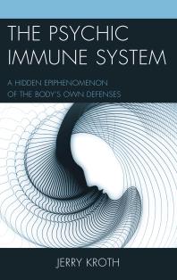 The Psychic Immune System : A Hidden Epiphenomenon of the Body's Own Defenses