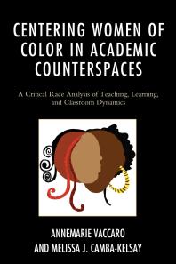 Centering Women of Color in Academic Counterspaces : A Critical Race Analysis of Teaching, Learning, and Classroom Dynamics