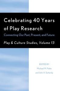 Celebrating 40 Years of Play Research : Connecting Our Past, Present, and Future