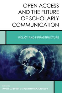 Open Access and the Future of Scholarly Communication : Policy and Infrastructure