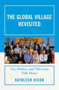 The Global Village Revisited : Art, Politics, and Television Talk Shows