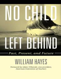 No Child Left Behind : Past, Present, and Future