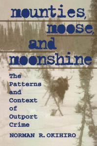 Mounties, Moose, and Moonshine : The Patterns and Context of Outport Crime