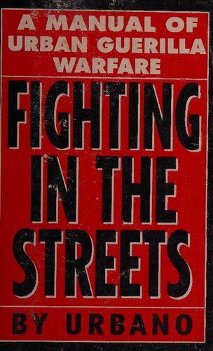 Fighting in the Streets: A Manual of Urban Guerilla Warfare
