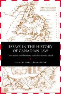Essays in the History of Canadian Law : Two Islands, Newfoundland and Prince Edward Island