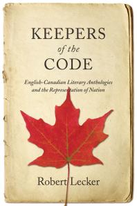 Keepers of the Code : English-Canadian Literary Anthologies and the Representation of the Nation