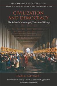 Civilization and Democracy : The Salvernini Anthology of Cattaneo's Writings
