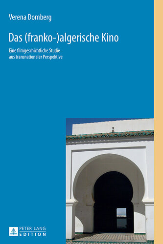 Das (franko-)algerische Kino: Eine filmgeschichtliche Studie aus transnationaler Perspektive