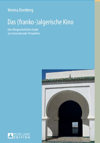 Das (franko-)algerische Kino: Eine filmgeschichtliche Studie aus transnationaler Perspektive