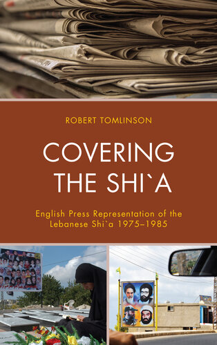 Covering the Shi`a: English Press Representation of the Lebanese Shi`a 1975–1985