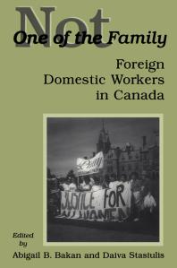 Not One of the Family : Foreign Domestic Workers in Canada
