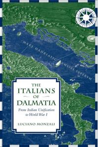 The Italians of Dalmatia : From Italian Unification to World War I