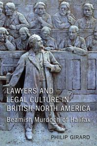 Lawyers and Legal Culture in British North America : Beamish Murdoch of Halifax