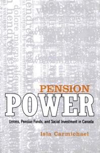 Pension Power : Unions, Pension Funds, and Social Investment in Canada
