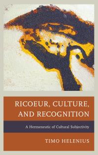 Ricoeur, Culture, and Recognition : A Hermeneutic of Cultural Subjectivity