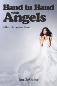 Hand In Hand With Angels : A Diary of a Spiritual Healer