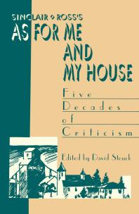 Sinclair Ross's As for Me and My House : Five Decades of Criticism