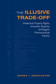 The Illusive Trade-Off : Intellectual Property Rights, Innovation Systems, and Egypt's Pharmaceutical Industry