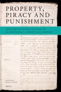 Property, Piracy and Punishment: Hugo Grotius on War and Booty in de Iure Praedae : Concepts and Contexts