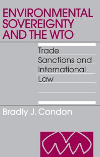 Environmental Sovereignty and the WTO: Trade Sanctions and International Law