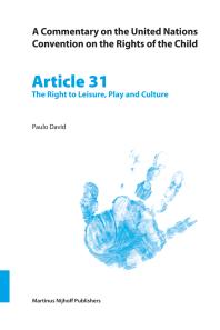 A Commentary on the United Nations Convention on the Rights of the Child, Article 31: the Right to Leisure, Play and Culture