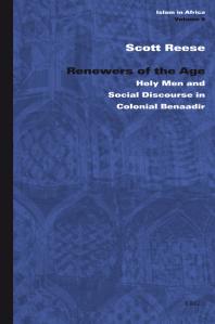 Renewers of the Age : Holy Men and Social Discourse in Colonial Benaadir