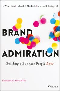 Brand Admiration : Building a Business People Love