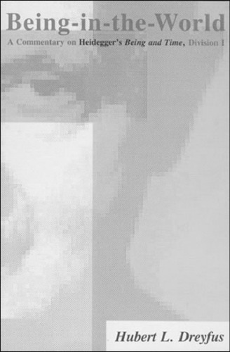 Being-in-the-World: A Commentary on Heidegger's Being and Time, Division I