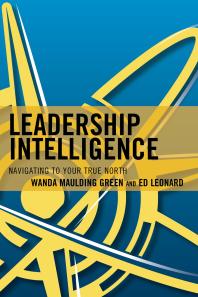 Leadership Intelligence : Navigating to Your True North