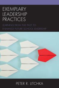 Exemplary Leadership Practices : Learning from the Past to Enhance Future School Leadership