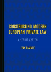 Constructing Modern European Private Law : A Hybrid System