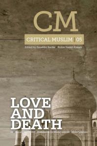 Critical Muslim 5 : Love and Death