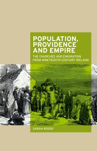 Population, Providence and Empire : The Churches and Emigration from Nineteenth-Century Ireland