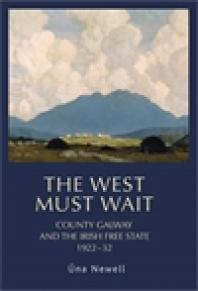 The West Must Wait : County Galway and the Irish Free State, 1922-32