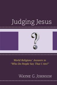 Judging Jesus : World Religions' Answers to Who Do People Say That I Am?