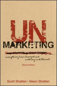 UnMarketing : Everything Has Changed and Nothing Is Different
