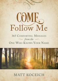Come, Follow Me : 365 Comforting Messages from the One Who Knows Your Name