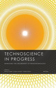 Technoscience in Progress. Managing the Uncertainty of Nanotechnology