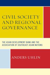 Civil Society and Regional Governance : The Asian Development Bank and the Association of Southeast Asian Nations