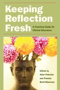 Keeping Reflection Fresh : A Practical Guide for Clinical Educators