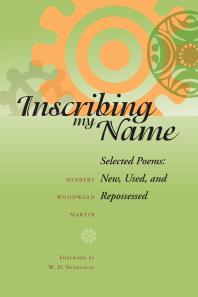 Inscribing My Name : Selected Poems: New, Used, and Repossessed