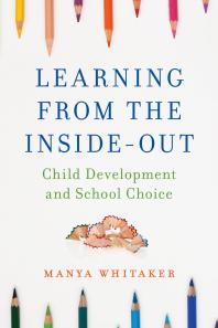 Learning from the Inside-Out : Child Development and School Choice