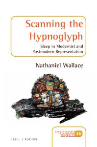 Scanning the Hypnoglyph : Sleep in Modernist and Postmodern Representation