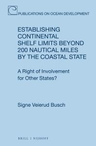 Establishing Continental Shelf Limits Beyond 200 Nautical Miles by the Coastal State : A Right of Involvement for Other States?