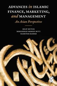 Advances in Islamic Finance, Marketing, and Management : An Asian Perspective