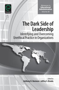 The Dark Side of Leadership : Identifying and Overcoming Unethical Practice in Organizations