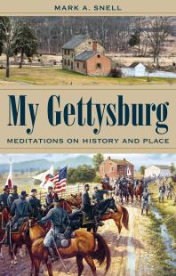 My Gettysburg : Meditations on History and Place